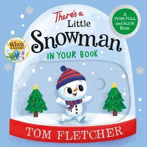 There's a Little Snowman in Your Book: A Push, Pull, and Slide Book -- Tom Fletc